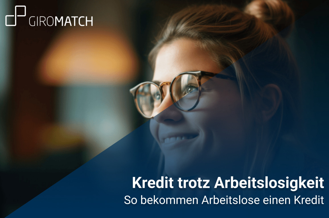 Kredit für Arbeitslose ohne Einkommen 11/2023 | GIROMATCH